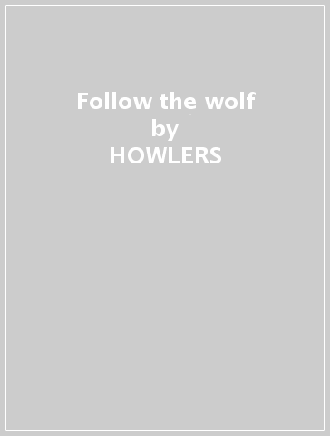 Follow the wolf - HOWLERS