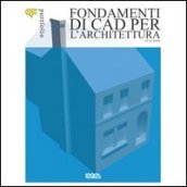 Fondamenti di CAD per l architettura