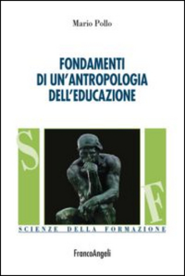 Fondamenti di un'antropologia dell'educazione - Mario Pollo