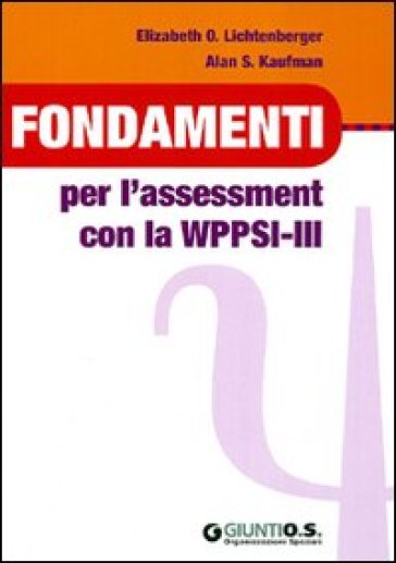 Fondamenti per l'assessment con la WPPSI-III - Elisabeth O. Lichtenberger - Alan S. Kaufman