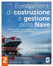 Fondamenti di costruzione e gestione della nave. Per le Scuole superiori. Con e-book. Con espansione online. Vol. 2