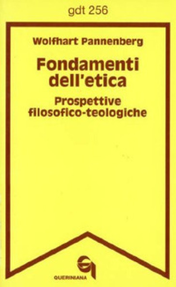 Fondamenti dell'etica. Prospettive filosofico-teologiche - Wolfhart Pannenberg