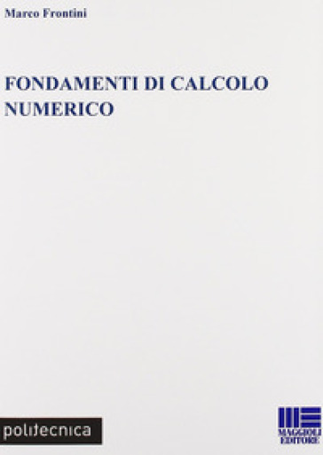 Fondamenti di calcolo numerico - Marco Frontini
