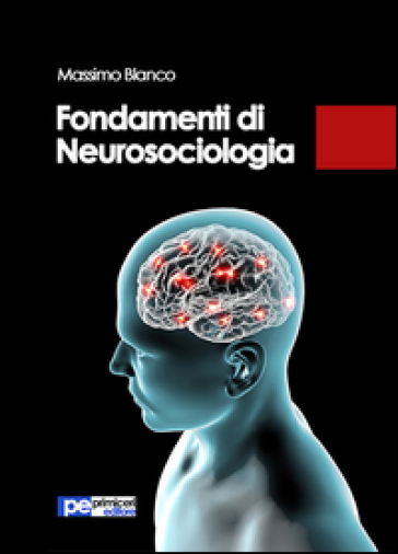 Fondamenti di neurosociologia - Massimo Blanco