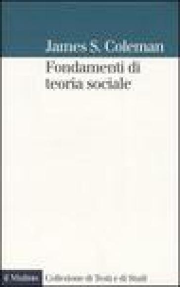 Fondamenti di teoria sociale - James S. Coleman