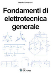 Fondamenti di elettrotecnica generale. Per gli Ist. tecnici e professionali