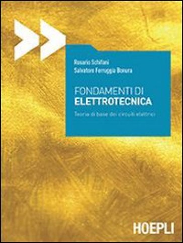 Fondamenti di elettrotecnica. Teoria di base del circuiti elettrici - Rosario Schifani - Salvatore Bonura Ferruggia