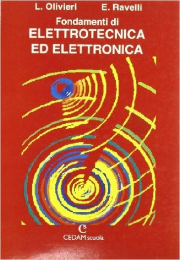 Fondamenti di elettrotecnica ed elettronica. Per gli Ist. Tecnici e professionali - Luigi Olivieri - Edoardo Ravelli