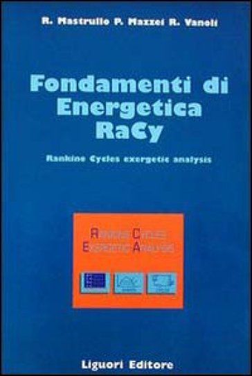 Fondamenti di energetica Racy. Rankine cycles exergetic analysis. Con floppy disk - Pietro Mazzei - Raffaele Vanoli - Rita M. Mastrullo