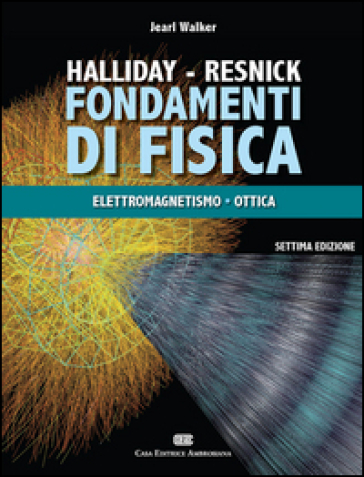 Fondamenti di fisica. Con Contenuto digitale (fornito elettronicamente). 2: Elettrologia, magnetismo, ottica - David Halliday - Robert Resnick - Jearl Walker