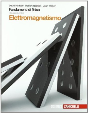 Fondamenti di fisica. Elettromagnetismo. Con espansione online. Per le Scuole superiori - David Halliday - Robert Resnick - Jearl Walker