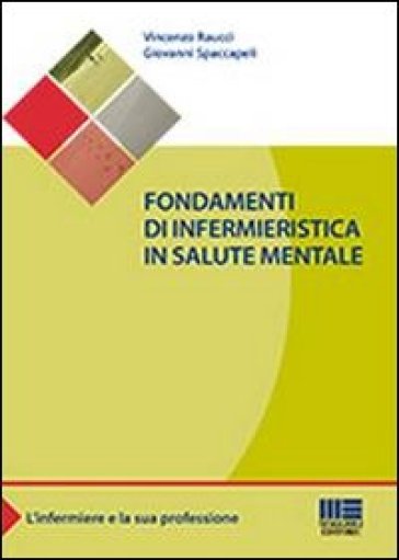 Fondamenti di infermieristica in salute mentale - Vincenzo Raucci - Giovanni Spaccapeli