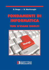 Fondamenti di informatica. Temi d esame risolti