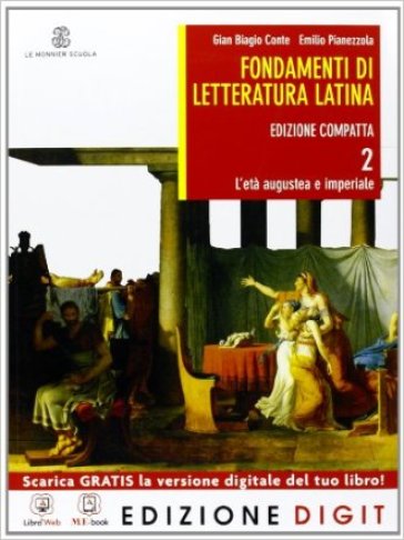 Fondamenti di letteratura latina. Ediz. compatta. Per i Licei e gli Ist. magistrali. Con espansione online. 2: L'età augustea - Gian Biagio Conte - E. Pianezzola