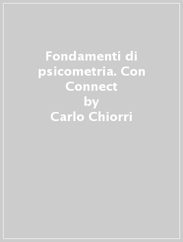 Fondamenti di psicometria. Con Connect - Carlo Chiorri