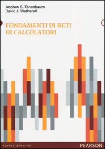 Fondamenti di reti di calcolatori - Andrew S. Tanenbaum - David J. Wetherall