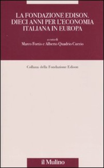 Fondazione Edison: dieci anni di ricerca sull'economia reale in Europa (La)
