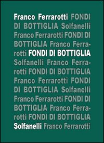 Fondi di bottiglia - Franco Ferrarotti  NA