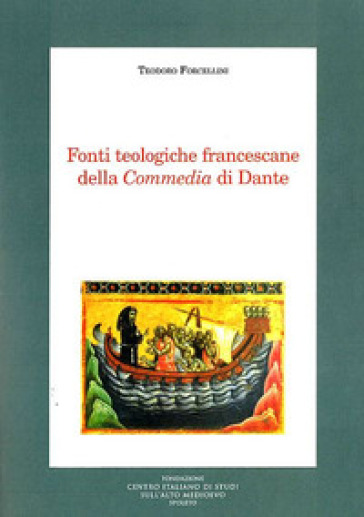 Fonti teologiche francescane della Commedia di Dante - Teodoro Forcellini