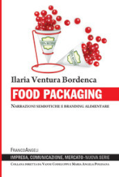 Food packaging. Narrazioni semiotiche e branding alimentare