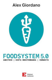 Foodsystem 5.0. Agritech Dieta mediterranea Comunità
