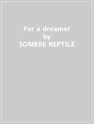 For a dreamer - SOMBRE REPTILE