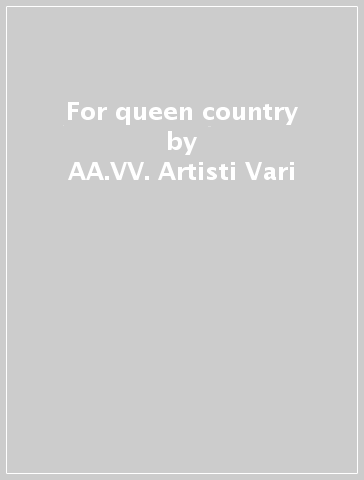 For queen & country - AA.VV. Artisti Vari