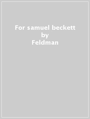 For samuel beckett - Feldman