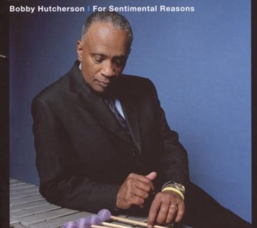 For sentimental reasons - Bobby Hutcherson