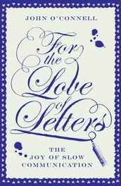 For the Love of Letters: The Joy of Slow Communication