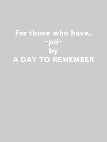 For those who have.. -pd- - A DAY TO REMEMBER