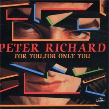 For you, for only you - PETER RICHARD