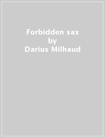 Forbidden sax - Darius Milhaud - Paul Hindemith - Haas - SC