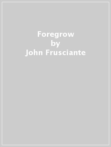 Foregrow - John Frusciante