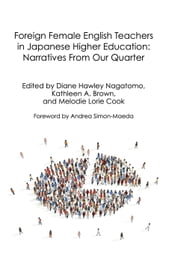 Foreign Female English Teachers in Japanese Higher Education: Narratives From Our Quarter