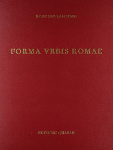 Forma urbis Romae. Ediz. illustrata - Rodolfo Lanciani