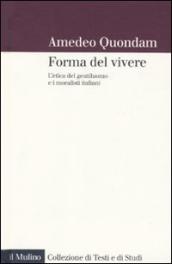 Forma del vivere. L etica del gentiluomo e i moralisti italiani