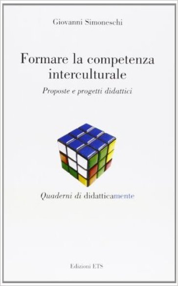 Formare la competenza interculturale. Proposte e progetti didattici - Giovanni Simoneschi