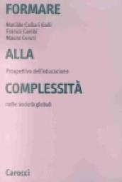 Formare alla complessità. Prospettive dell educazione nelle società globali