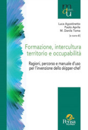 Formazione, intercultura territorio e occupabilità. Ragioni, percorso e manuale d uso per l invenzione dello skipper-chef