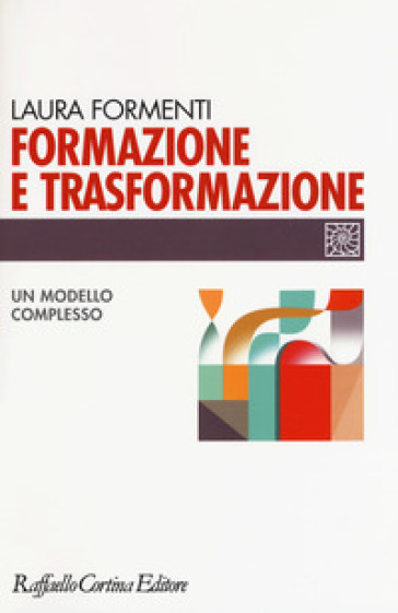 Formazione e trasformazione. Un modello complesso - Laura Formenti