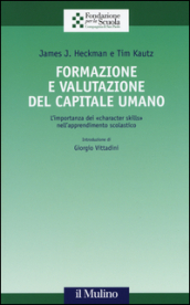 Formazione e valutazione del capitale umano. L importanza dei «character skills» nell apprendimento scolastico