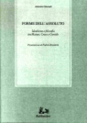 Forme dell'assoluto. Idealismo e filosofia tra Maturi, Croce e Gentile - Antonio Gisondi