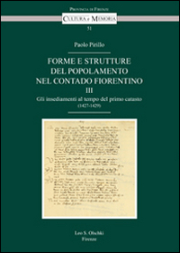 Forme e strutture del popolamento nel contado fiorentino. 3: Gli insediamenti al tempo del primo catasto (1427-1429) - Paolo Pirillo