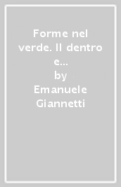 Forme nel verde. Il dentro e il fuori la stanza e il giardino