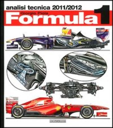 Formula 1 2011-2012. Analisi tecnica - Giorgio Piola