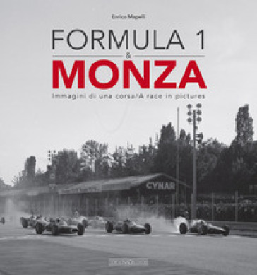 Formula 1 & Monza. Immagini di una corsa. Ediz. italiana e inglese - Enrico Mapelli