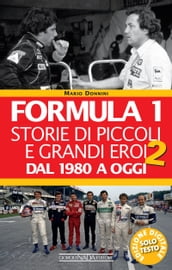 Formula 1. Storie di piccoli e grandi eroi dal 1980 ad oggi