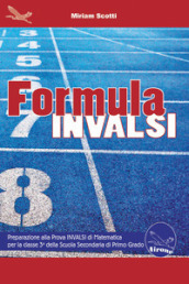 Formula Invalsi. Preparazione alla Prova INVALSI di Matematica per la classe 3ª della scuola secondaria di primo grado