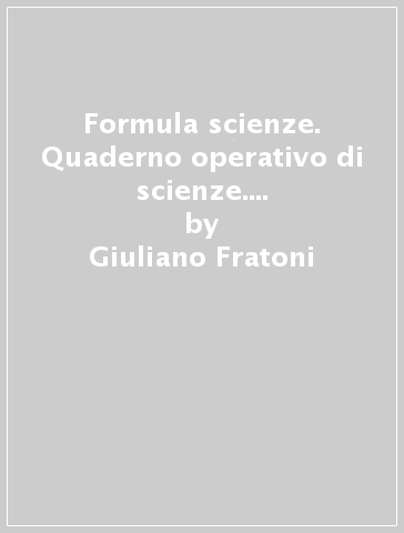 Formula scienze. Quaderno operativo di scienze. Per la Scuola elementare. 2. - Giuliano Fratoni